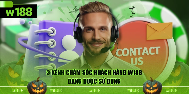 Chăm Sóc Khách Hàng 1 3 kênh chăm sóc khách hàng W188 đang được sử dụng
