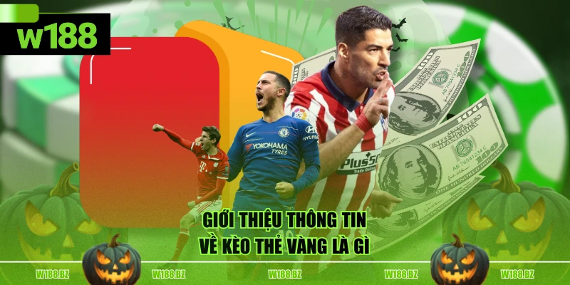 4 Cách Cược Kèo Thẻ Vàng Chi Tiết, Dễ Tham Gia Cho Hội Viên 2 Giới thiệu thông tin về kèo thẻ vàng là gì