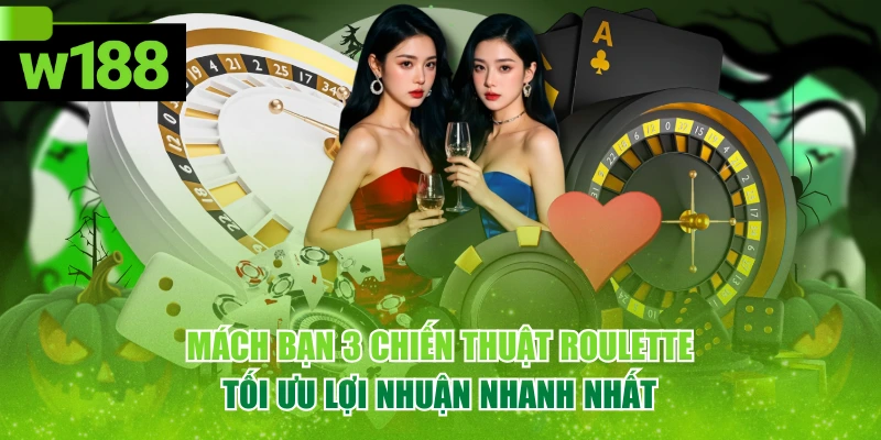 Mách Bạn 3 Chiến Thuật Roulette Tối Ưu Lợi Nhuận Nhanh Nhất 1 Mách Bạn 3 Chiến Thuật Roulette Tối Ưu Lợi Nhuận Nhanh Nhất